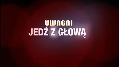 Akcja programu Uwaga! JEDŹ Z GŁOWĄ