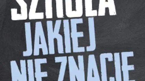 Szkoła jakiej nie znacie